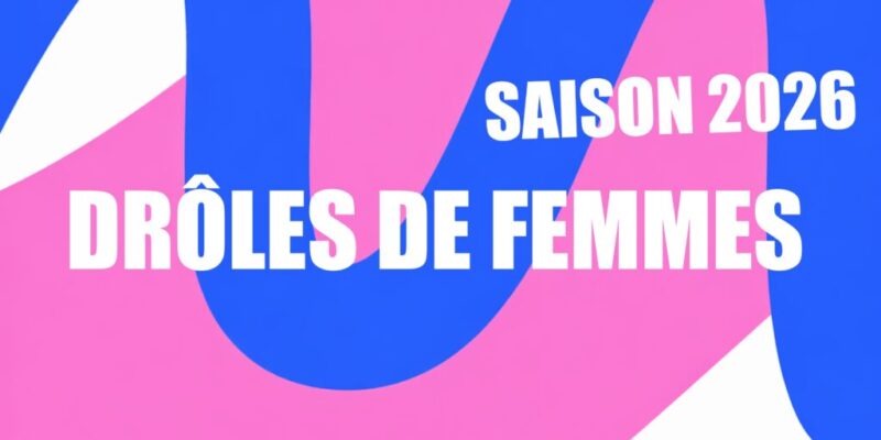 Les Drôles de Femmes 2026 à découvrir sur scène